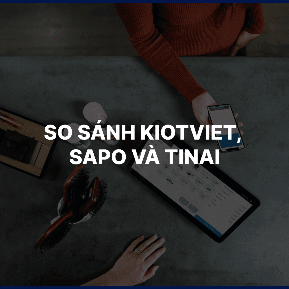 so sánh kiotviet, sapo và tinai
